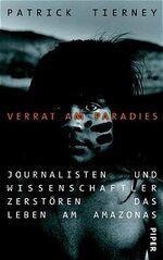 ISBN 9783492038577: Verrat am Paradies – Journalisten und Wissenschaftler zerstören das Leben am Amazonas