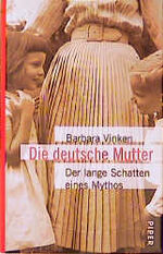 ISBN 9783492038614: Die deutsche Mutter - Der lange Schatten eines Mythos