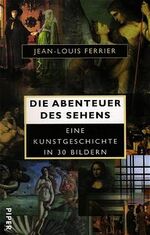 ISBN 9783492040198: Das Abenteuer des Sehens. Eine Kunstgeschichte in 30 Bildern