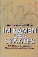 ISBN 9783492040501: Im Namen des Staates - CIA, BND und die kriminellen Machenschaften der Geheimdienste