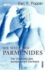 ISBN 9783492042055: Die Welt des Parmenides: Der Ursprung des europäischen Denkens Arne F. Petersen; Karl R. Popper; Joergen Mejer; Sibylle Wieland and Dieter Dunkel