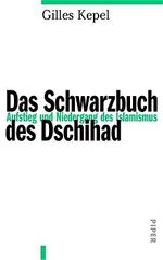 ISBN 9783492044325: Das Schwarzbuch des Dschihad. Aufstieg und Niedergang des Islamismus. Aus dem Französischen von Bertold Galli u.a.