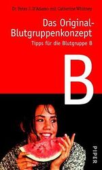 ISBN 9783492044561: Das Original-Blutgruppenkonzept / Tipps für die Blutgruppe B