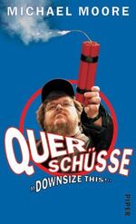 ISBN 9783492045643: Querschüsse = "Downsize this!" Aus dem Amerikanischen von Heike Schlatterer und Helmut Dierlamm. Mit einem Vorwort des Verfassers.