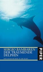 ISBN 9783492048118: Der träumende Delphin. Eine magische Reise zu Dir selbst