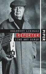 Lindlau, Dagobert (Verfasser): Reporter Lindlau, Dagobert (Verfasser): Reporter