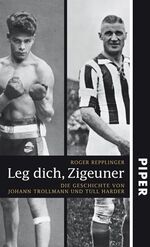 ISBN 9783492049023: Leg dich, Zigeuner: Die Geschichte von Johann Trollmann und Tull Harder