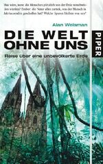 ISBN 9783492051323: Die Welt ohne uns : Reise über eine unbevölkerte Erde. Aus dem Amerikan. von Hainer Kober