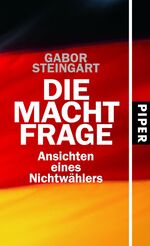 ISBN 9783492051514: Die Machtfrage: Ansichten eines Nichtwählers Steingart, Gabor