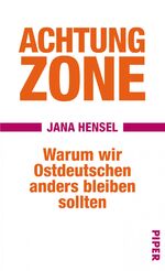 ISBN 9783492053655: Achtung Zone: Warum wir Ostdeutschen anders bleiben sollten