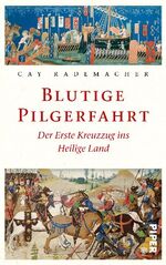 ISBN 9783492054331: Blutige Pilgerfahrt. Der erste Kreuzzug ins Heilige Land. Mit Abbildungsnachweis, Literaturverzeichnis und Personenregister.