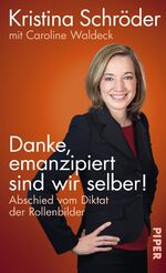 ISBN 9783492055055: Danke, emanzipiert sind wir selber – Abschied vom Diktat der Rollenbilder