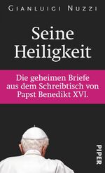 ISBN 9783492055758: Seine Heiligkeit - Die geheimen Briefe aus dem Schreibtisch von Papst Benedikt XVI.