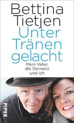 ISBN 9783492056427: Unter Tränen gelacht - Mein Vater, die Demenz und ich