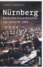 ISBN 9783492056847: Nürnberg - Menschheitsverbrechen vor Gericht 1945