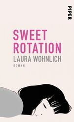 ISBN 9783492057929: Sweet Rotation: Roman [Gebundene Ausgabe] Wohnlich, Laura