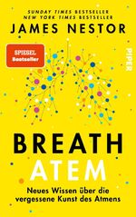 ISBN 9783492058513: Breath - Atem : Neues Wissen über die vergessene Kunst des Atmens | Über das richtige Atmen und Atemtechniken