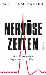 ISBN 9783492058940: Nervöse Zeiten: Wie Emotionen Argumente ablösen Davies, William; Schäfer, Ursel und Heinemann, Enrico