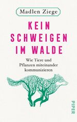 ISBN 9783492058971: Kein Schweigen im Walde. Wie Tiere und Pflanzen miteinander kommunizieren