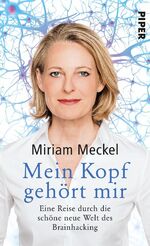 ISBN 9783492059077: Mein Kopf gehört mir - Eine Reise durch die schöne neue Welt des Brainhacking