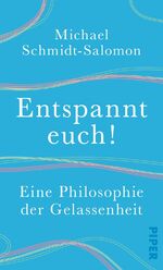 Entspannt euch! – Eine Philosophie der Gelassenheit