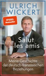 ISBN 9783492059626: Salut les amis - Meine Geschichte der deutsch-französischen Beziehungen | Der ausgewiesene Frankreich-Kenner über ein großes europäisches Thema