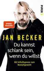 ISBN 9783492060608: Du kannst schlank sein, wenn du willst : mit Selbsthypnose zum Wunschgewicht. Jan Becker mit Christiane Stella Bongertz