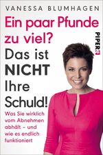 ISBN 9783492060950: Ein paar Pfunde zu viel? Das ist NICHT Ihre Schuld! - was Sie wirklich vom Abnehmen abhält - und wie es endlich funktioniert