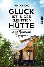 ISBN 9783492061599: Glück ist in der kleinsten Hütte – Unser Traum vom Tiny House