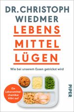 ISBN 9783492061810: Lebensmittellügen - Wie bei unserem Essen getrickst wird – ein Lebensmittelchemiker klärt auf