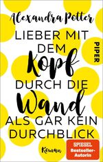 ISBN 9783492062275: Lieber mit dem Kopf durch die Wand als gar kein Durchblick – Roman | Romantische Komödie mit Herz, Humor und Hund