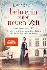 ISBN 9783492062404: Lehrerin einer neuen Zeit - Maria Montessori – Die schwerste Entscheidung ihres Lebens traf sie für das Wohl der Kinder | Historischer Roman