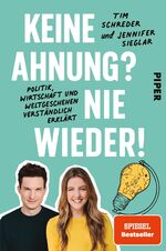 ISBN 9783492062664: Nie wieder keine Ahnung - Politik, Wirtschaft und Weltgeschehen verständlich erklärt