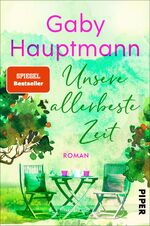 ISBN 9783492062671: Unsere allerbeste Zeit - Roman | Ein berührender Roman für Frauen, der Mut macht