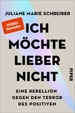 ISBN 9783492062848: Ich möchte lieber nicht - Eine Rebellion gegen den Terror des Positiven | Eine Befreiung aus dem Zwang zum Glücklichsein und des positiven Denkens