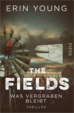 ISBN 9783492063081: The Fields – Was vergraben bleibt - Thriller | Ein packender Roman mit ökologischem Hintergrund