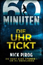 ISBN 9783492063203: 60 Minuten – Die Uhr tickt - Thriller | Ein ganz besonderer Thriller