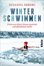 ISBN 9783492063289: Winterschwimmen - Wieso uns kaltes Wasser gesünder und glücklicher macht | Gesundheitsbooster Eisbaden