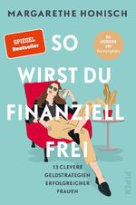 ISBN 9783492063579: So wirst du finanziell frei - 13 clevere Geldstrategien erfolgreicher Frauen | Tipps finanziell erfolgreicher Frauen