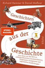 ISBN 9783492063630: Geschichten aus der Geschichte – Eine Reise um die Welt zu außergewöhnlichen Persönlichkeiten, vergessenen Ereignissen und sagenhaften Entdeckungen