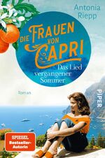 ISBN 9783492063821: Die Frauen von Capri – Das Lied vergangener Sommer - Roman | Sommerlicher Italien-Roman um vier Frauen, eine Villa und viele Geheimnisse