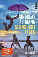 ISBN 9783492063852: Sehnsucht Leben | Reportagen | Andreas Altmann | Taschenbuch | 288 S. | Deutsch | 2025 | Piper Verlag GmbH | EAN 9783492063852