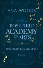 ISBN 9783492064484: Rosefield Academy of Arts – The Promises We Make - Roman | Manchmal müssen Regeln gebrochen werden, um die Liebe zu finden ... (Charlotte & Andrew)