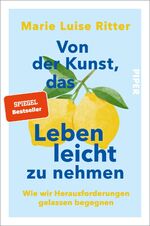 ISBN 9783492065351: Von der Kunst, das Leben leicht zu nehmen – Wie wir Herausforderungen gelassen begegnen | 35 Stories über Gelassenheit und Leichtigkeit – Das neue Buch von @luiseliebt