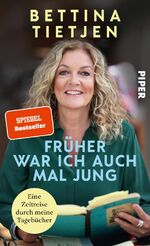 ISBN 9783492071161: Früher war ich auch mal jung - Eine Zeitreise durch meine Tagebücher | Erinnerungen