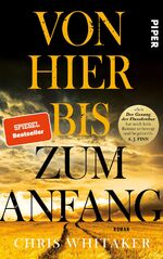 ISBN 9783492071291: Von hier bis zum Anfang - Roman | »Seit ›Der Gesang der Flusskrebse‹ hat mich kein Roman so bewegt und begeistert!« A. J. Finn