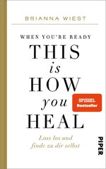 ISBN 9783492071611: When you're ready, this is how you heal