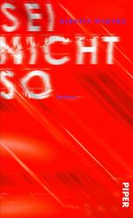 ISBN 9783492072571: Sei nicht so: Roman | Coming-of-Age in dysfunktionaler Familie aus der Perspektive der Tochter