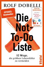 ISBN 9783492073158: Die Not-To-Do-Liste – 52 Wege, die größten Lebensfehler zu vermeiden | Mehr Glück und Erfolg im Leben - für Fans von „Die Kunst des klaren Denkens"