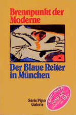 ISBN 9783492110006: Brennpunkt der Moderne. Der Blaue Reiter in München